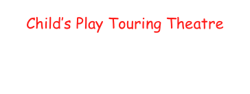 Child’s Play Touring Theatre&#10;A Chicago Children’s Theatre Company